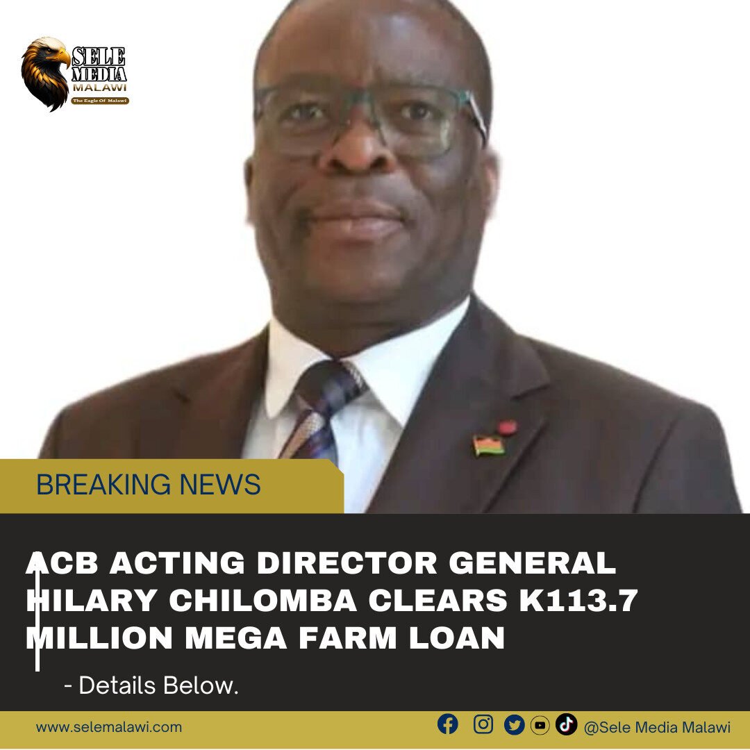 ACB ACTING DIRECTOR GENERAL HILARY CHILOMBA CLEARS K113.7 MILLION MEGA FARM LOAN