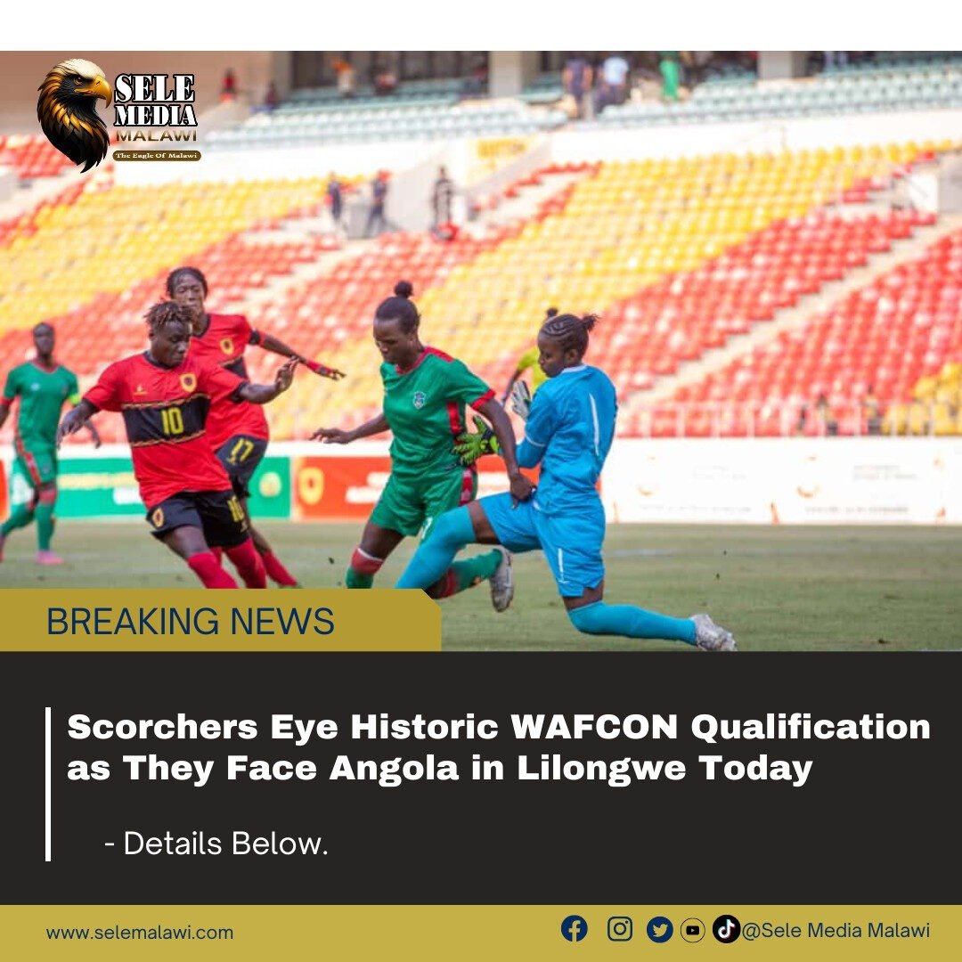 Scorchers Eye Historic WAFCON Qualification as They Face Angola in Lilongwe Today