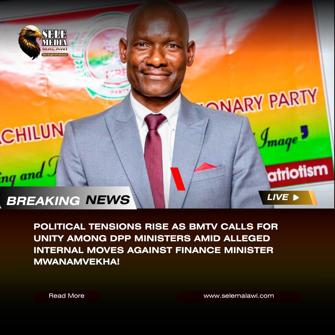 Political Tensions Rise as BMTV Calls for Unity Among DPP Ministers Amid Alleged Internal Moves Against Finance Minister Mwanamvekha!
