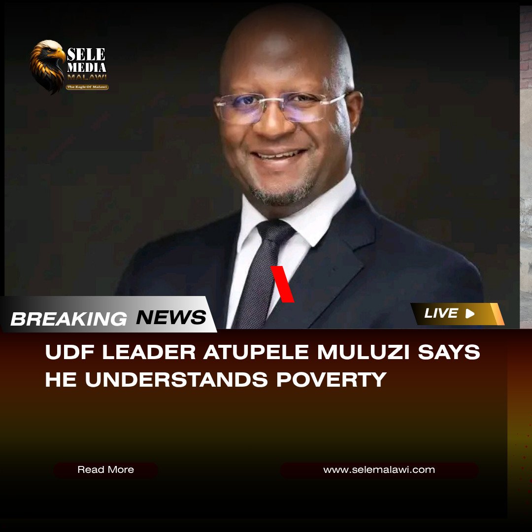 UDF Leader Atupele Muluzi Says He Understands Poverty